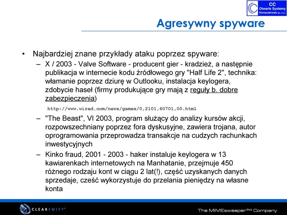 html "The Beast", VI 2003, program służący do analizy kursów akcji, rozpowszechniany poprzez fora dyskusyjne, zawiera trojana, autor oprogramowania przeprowadza transakcje na cudzych rachunkach