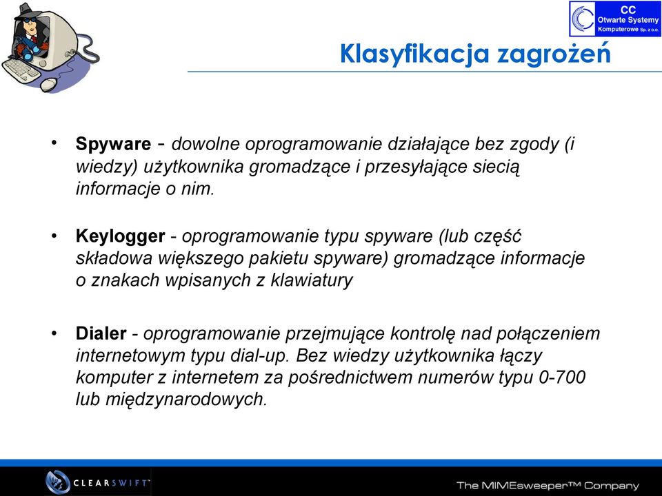 Keylogger - oprogramowanie typu spyware (lub część składowa większego pakietu spyware) gromadzące informacje o znakach