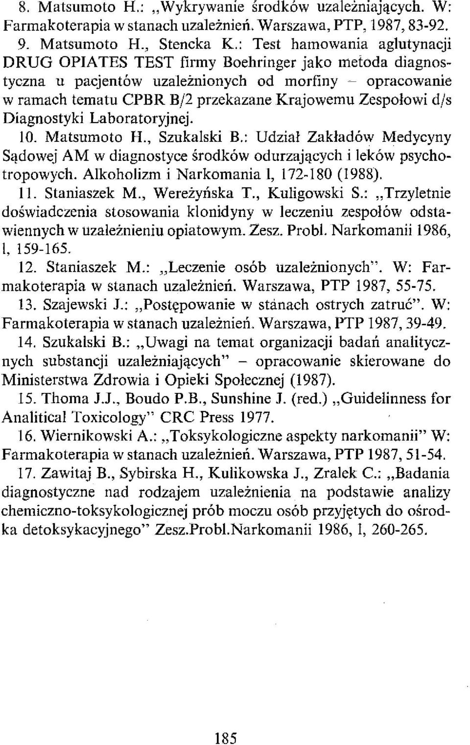 d/s Diagnostyki Laboratoryjnej. lo. Matsumoto H., SzukaIski B.: Udział Zakładów Medycyny Sądowej AM w diagnostyce środków odurzających i leków psychotropowych.