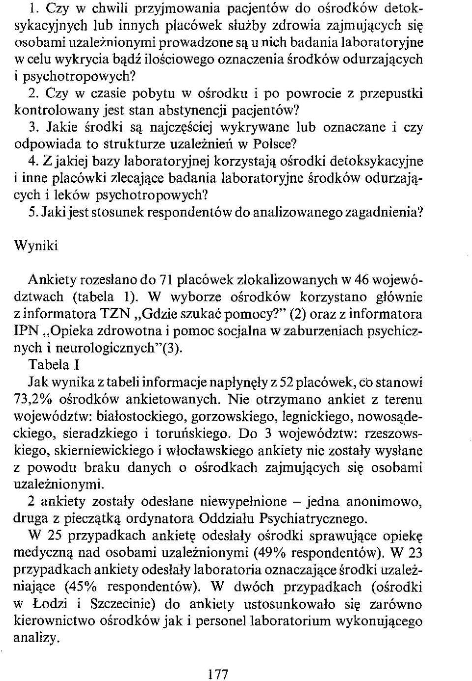 Jakie środki są najczęściej wykrywane lub oznaczane i czy odpowiada to strukturze uzależnień w Polsce? 4.