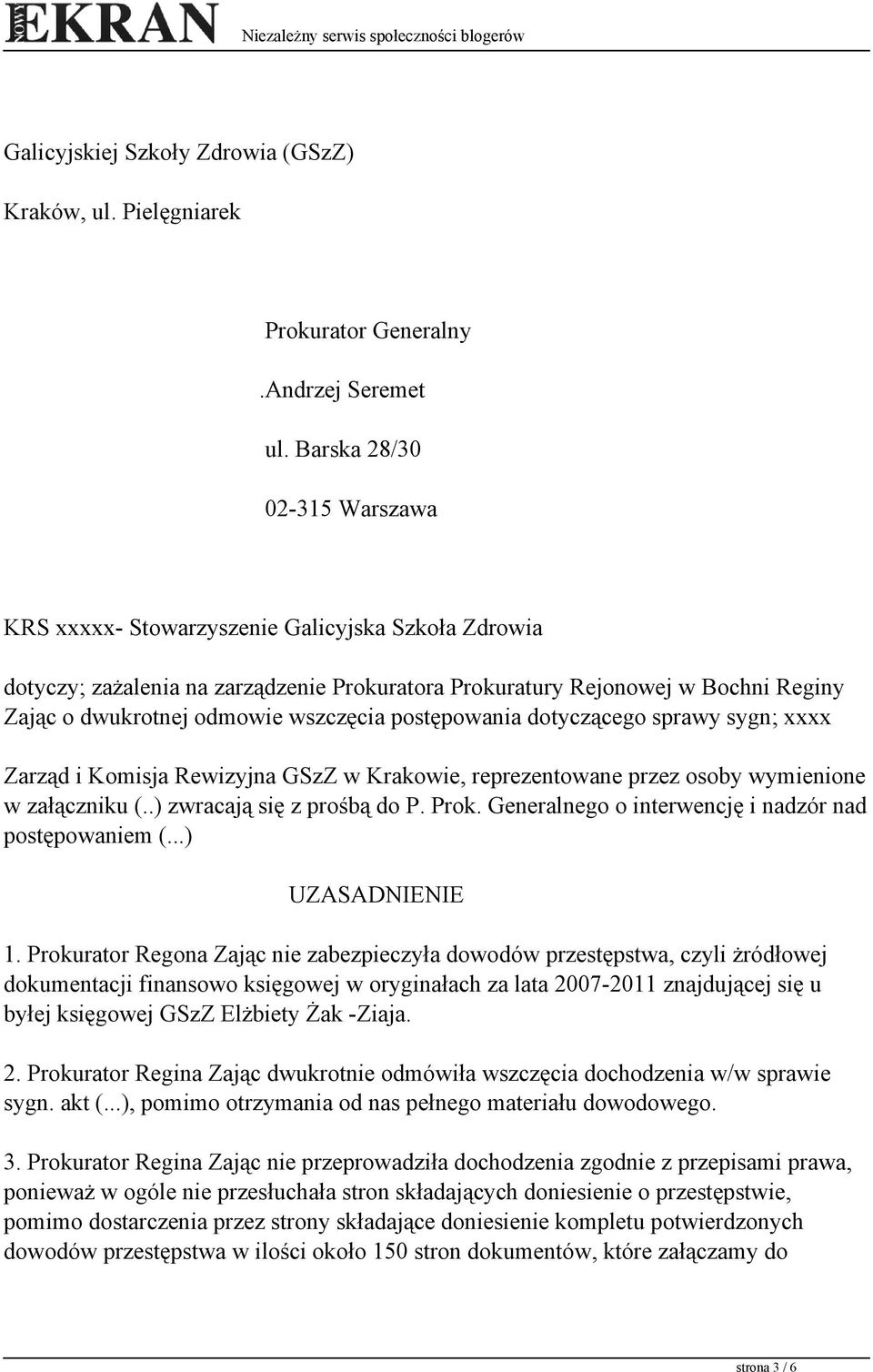 postępowania dotyczącego sprawy sygn; xxxx Zarząd i Komisja Rewizyjna GSzZ w Krakowie, reprezentowane przez osoby wymienione w załączniku (..) zwracają się z prośbą do P. Prok.