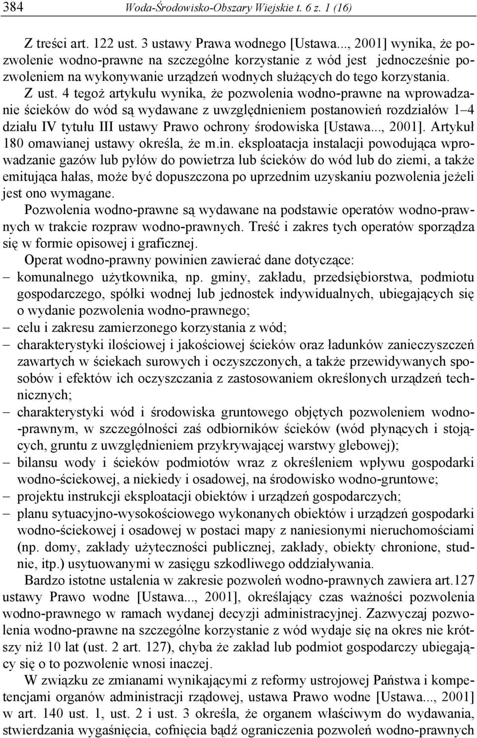 4 tegoż artykułu wynika, że pozwolenia wodno-prawne na wprowadzanie ścieków do wód są wydawane z uwzględnieniem postanowień rozdziałów 1 4 działu IV tytułu III ustawy Prawo ochrony środowiska [Ustawa.