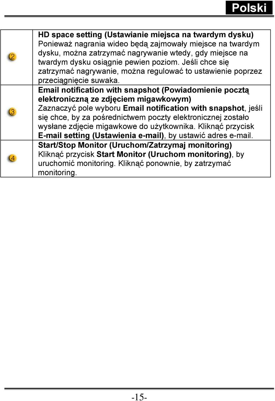 Email notification with snapshot (Powiadomienie pocztą elektroniczną ze zdjęciem migawkowym) Zaznaczyć pole wyboru Email notification with snapshot, jeśli się chce, by za pośrednictwem poczty