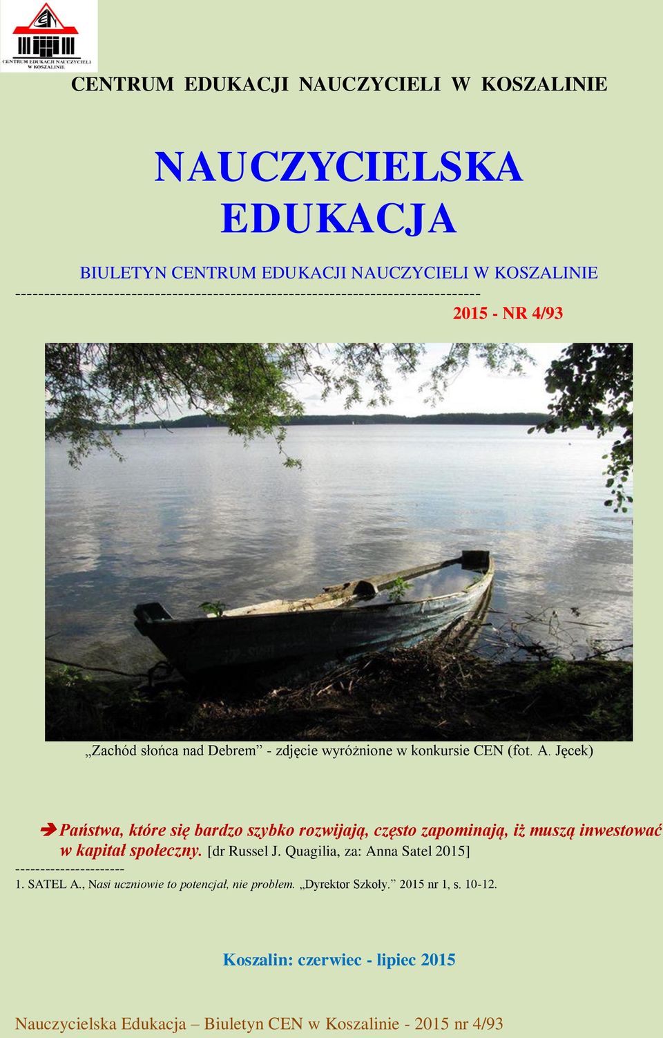 konkursie CEN (fot. A. Jęcek) Państwa, które się bardzo szybko rozwijają, często zapominają, iż muszą inwestować w kapitał społeczny. [dr Russel J.