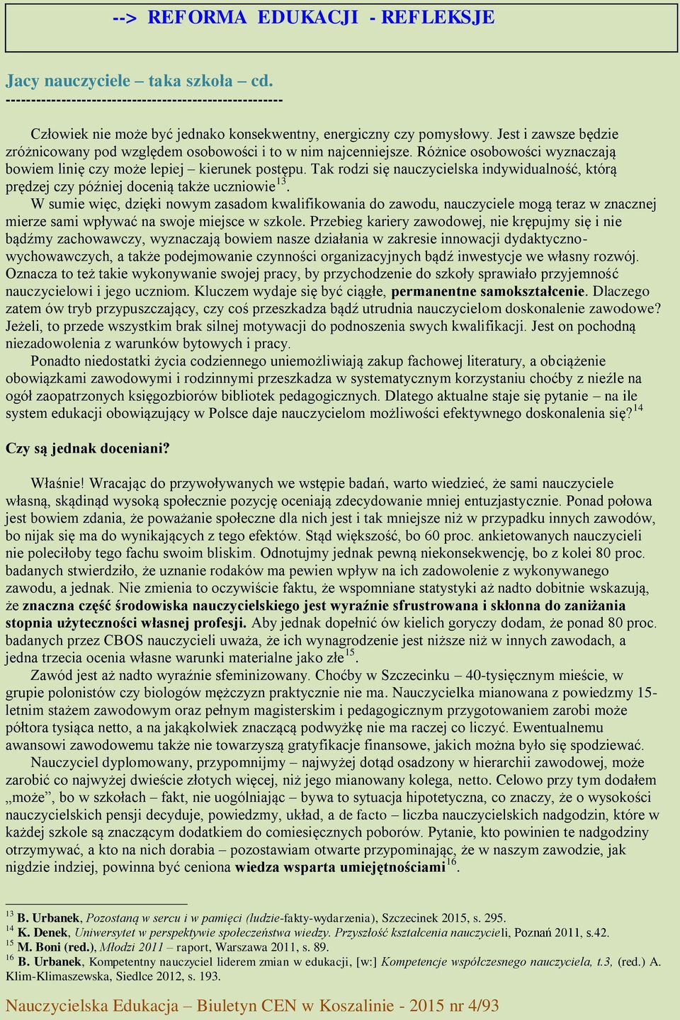 Tak rodzi się nauczycielska indywidualność, którą prędzej czy później docenią także uczniowie 13.