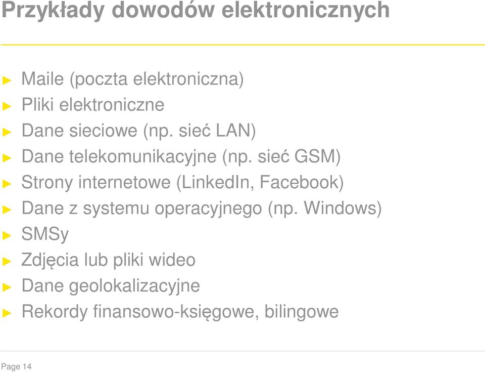 sieć GSM) Strony internetowe (LinkedIn, Facebook) Dane z systemu operacyjnego (np.