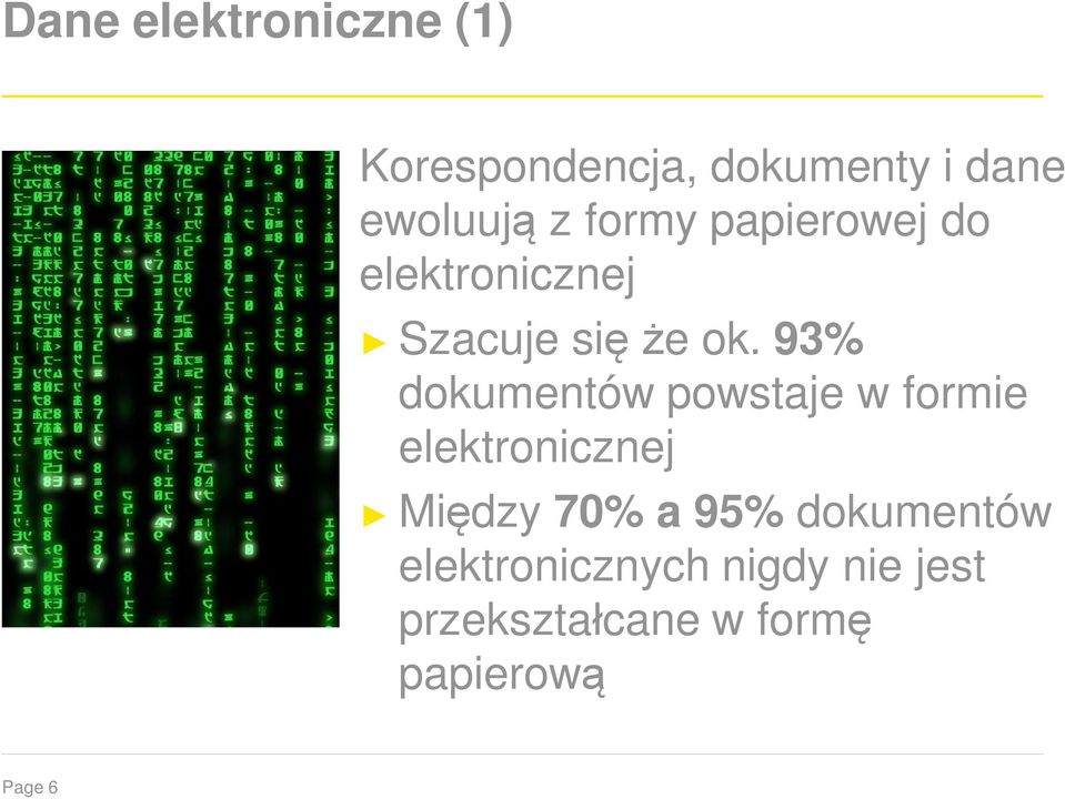 93% dokumentów powstaje w formie elektronicznej Między 70% a 95%