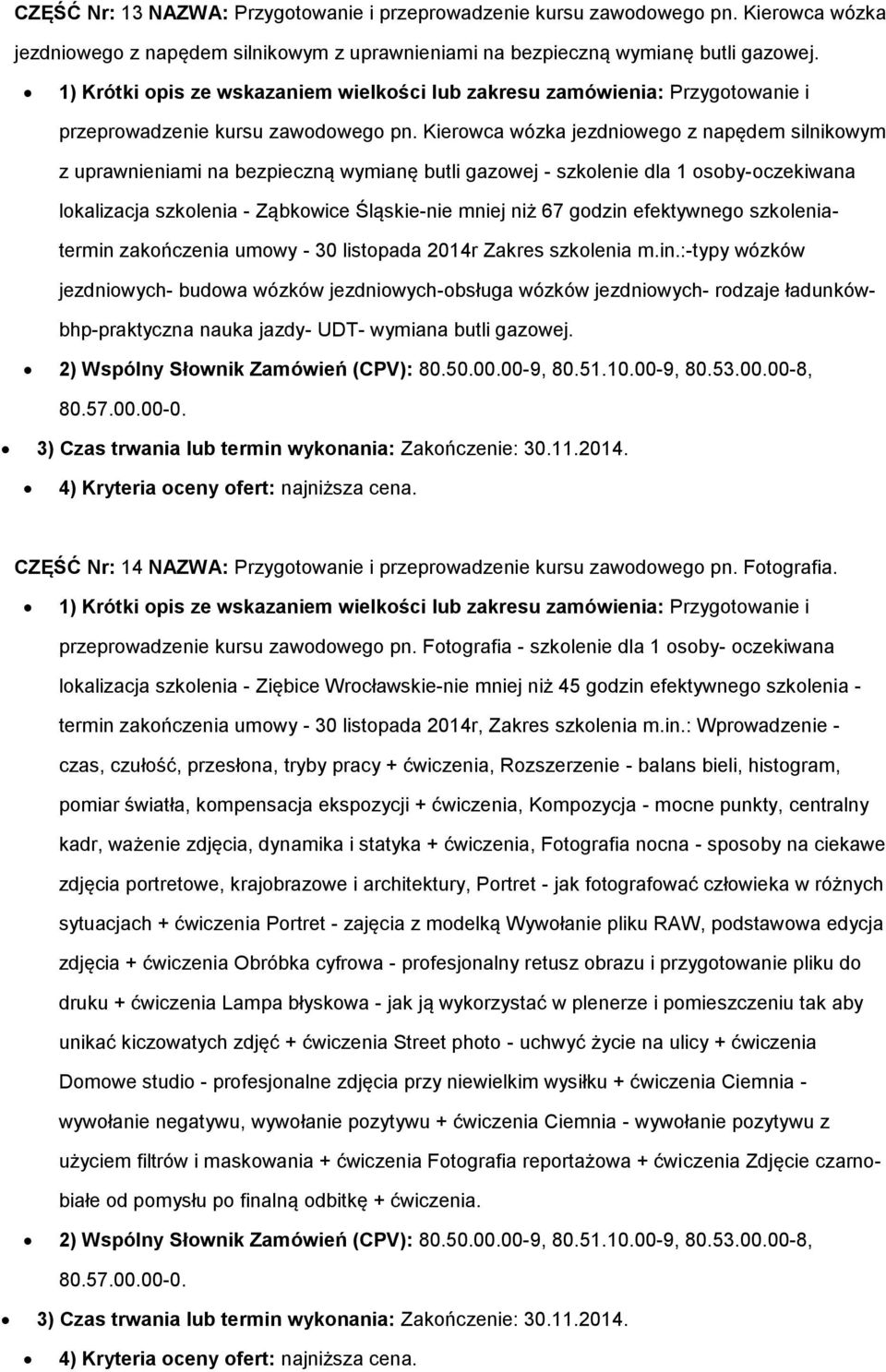 Kierowca wózka jezdniowego z napędem silnikowym z uprawnieniami na bezpieczną wymianę butli gazowej - szkolenie dla 1 osoby-oczekiwana lokalizacja szkolenia - Ząbkowice Śląskie-nie mniej niż 67