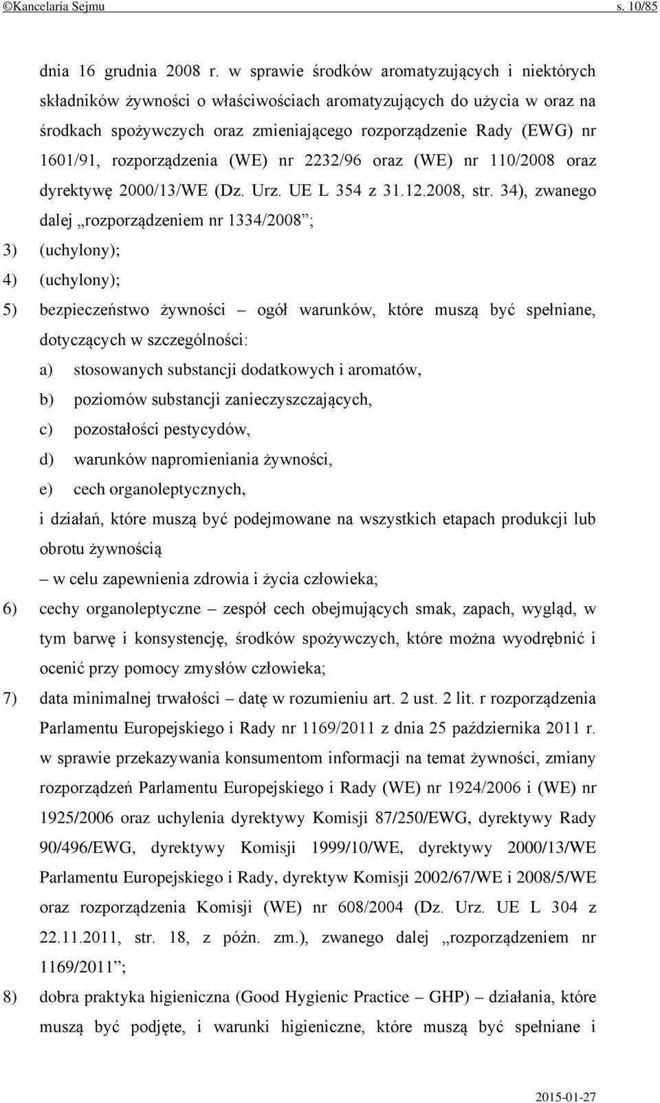 rozporządzenia (WE) nr 2232/96 oraz (WE) nr 110/2008 oraz dyrektywę 2000/13/WE (Dz. Urz. UE L 354 z 31.12.2008, str.