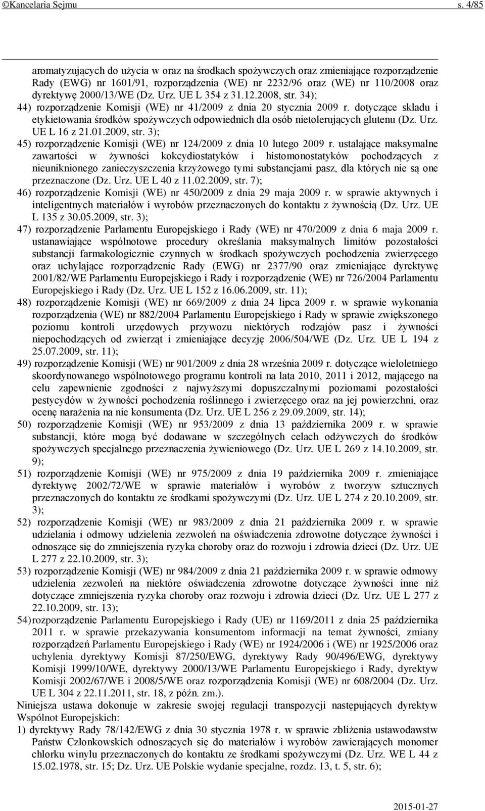 Urz. UE L 354 z 31.12.2008, str. 34); 44) rozporządzenie Komisji (WE) nr 41/2009 z dnia 20 stycznia 2009 r.