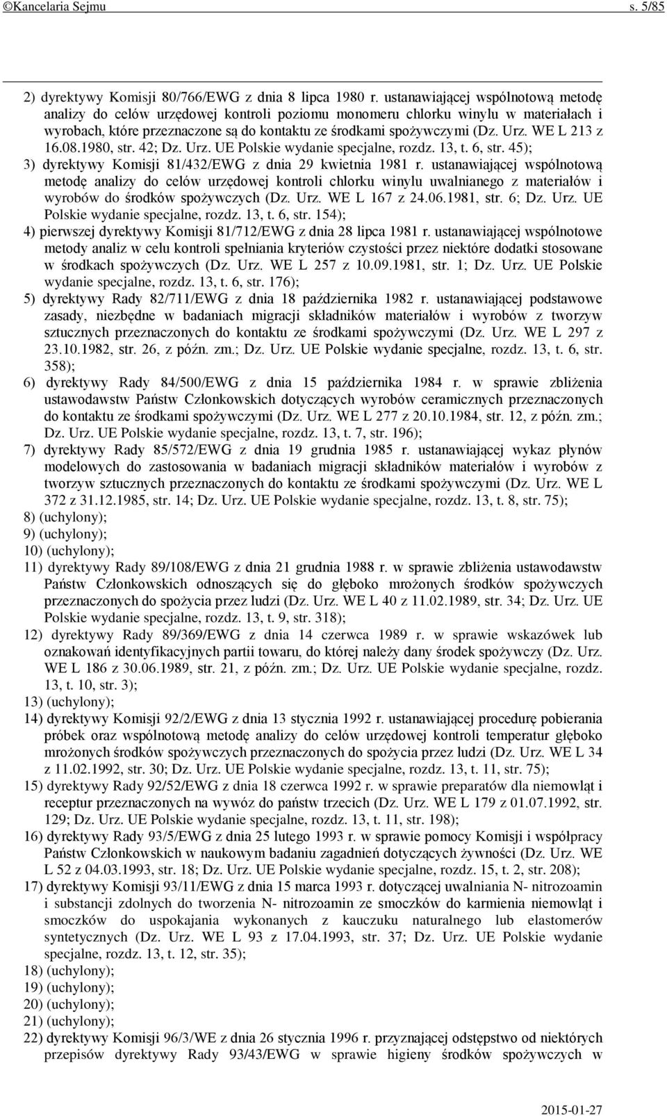 WE L 213 z 16.08.1980, str. 42; Dz. Urz. UE Polskie wydanie specjalne, rozdz. 13, t. 6, str. 45); 3) dyrektywy Komisji 81/432/EWG z dnia 29 kwietnia 1981 r.