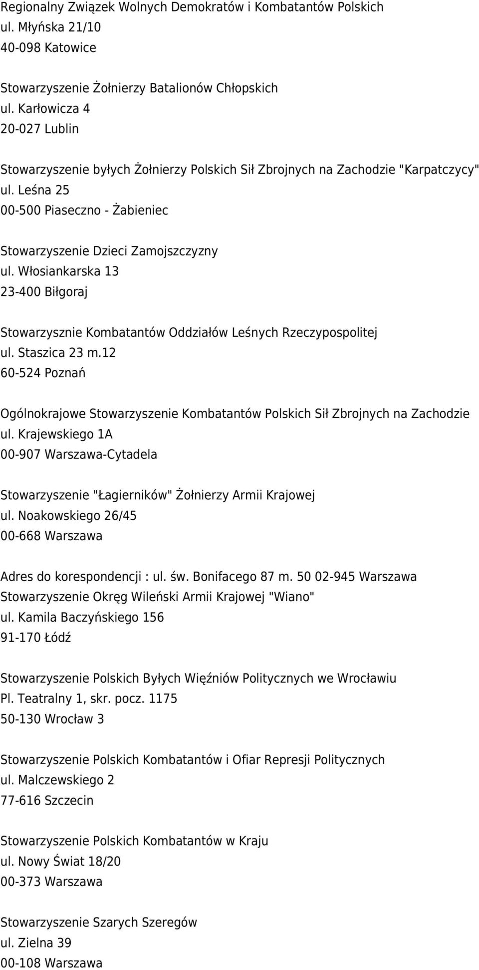 Włosiankarska 13 23-400 Biłgoraj Stowarzysznie Kombatantów Oddziałów Leśnych Rzeczypospolitej ul. Staszica 23 m.