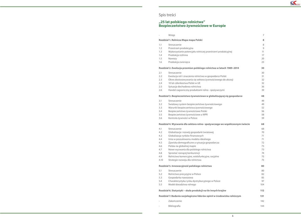 Ewolucja przemian polskiego rolnictwa w latach 1989 2014 30 2.1 Streszczenie 30 2.2 Ewolucja roli i znaczenia rolnictwa w gospodarce Polski 31 2.