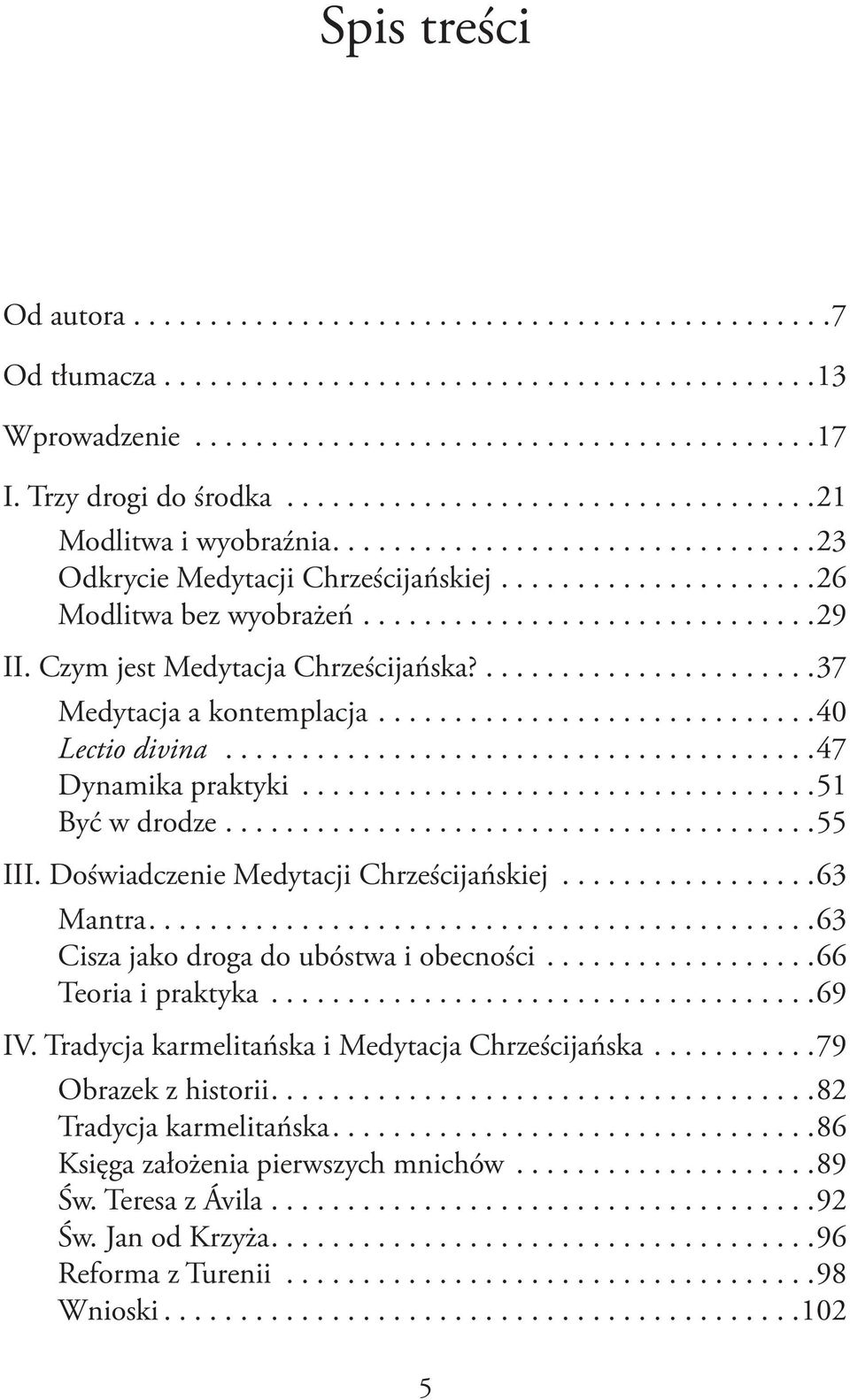 .............................29 II. Czym jest Medytacja Chrześcijańska?......................37 Medytacja a kontemplacja.............................40 Lectio divina.......................................47 Dynamika praktyki.