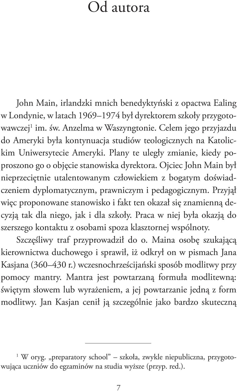 Ojciec John Main był nieprzeciętnie utalentowanym człowiekiem z bogatym doświadczeniem dyplomatycznym, prawniczym i pedagogicznym.