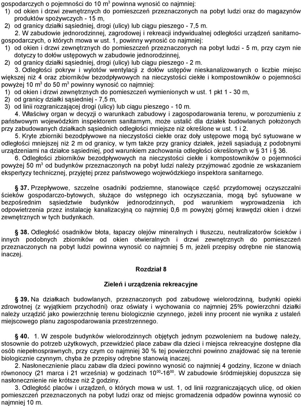 W zabudowie jednorodzinnej, zagrodowej i rekreacji indywidualnej odległości urządzeń sanitarnogospodarczych, o których mowa w ust.