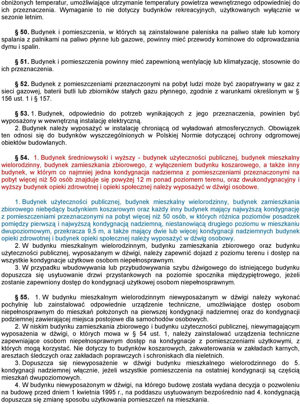 Budynek i pomieszczenia, w których są zainstalowane paleniska na paliwo stałe lub komory spalania z palnikami na paliwo płynne lub gazowe, powinny mieć przewody kominowe do odprowadzania dymu i