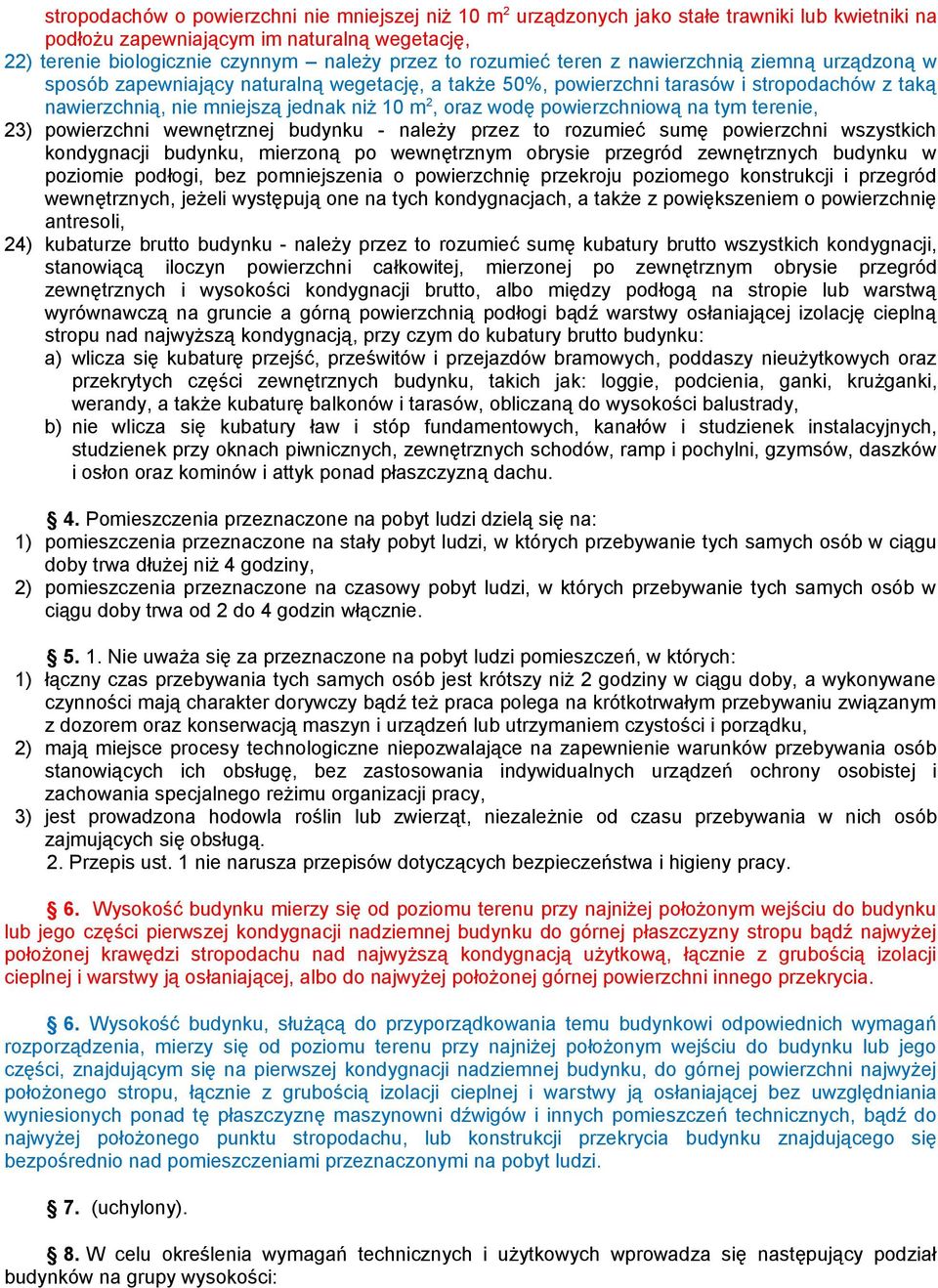 wodę powierzchniową na tym terenie, 23) powierzchni wewnętrznej budynku - należy przez to rozumieć sumę powierzchni wszystkich kondygnacji budynku, mierzoną po wewnętrznym obrysie przegród