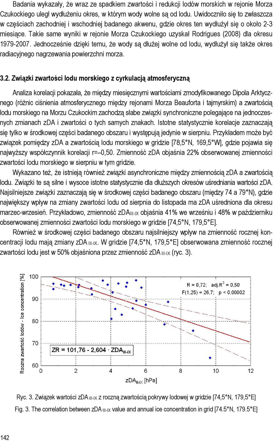 Takie same wyniki w rejonie Morza Czukockiego uzyskał Rodrigues (2008) dla okresu 1979-2007.