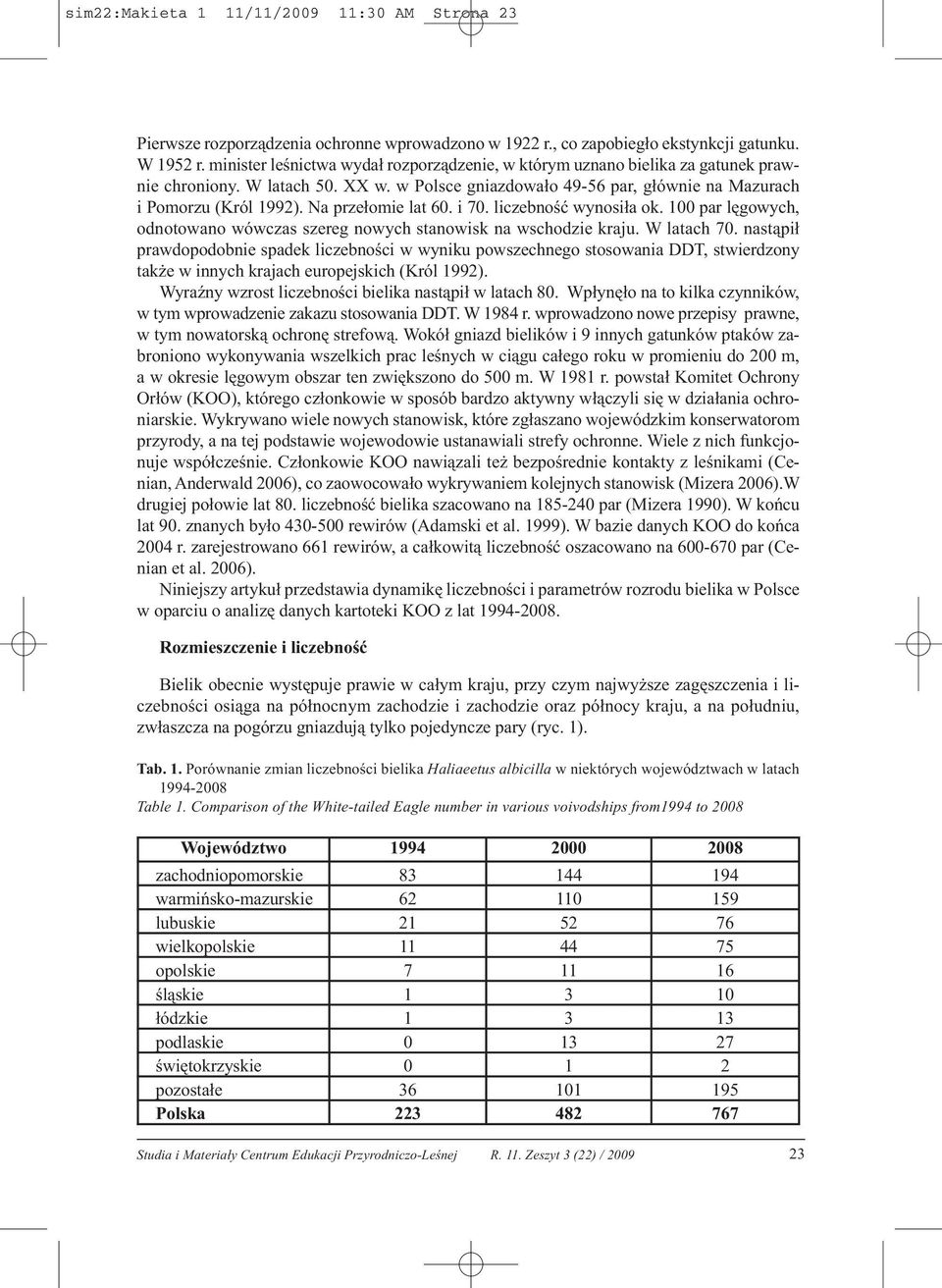 Na przełomie lat 60. i 70. liczebność wynosiła ok. 100 par lęgowych, odnotowano wówczas szereg nowych stanowisk na wschodzie kraju. W latach 70.