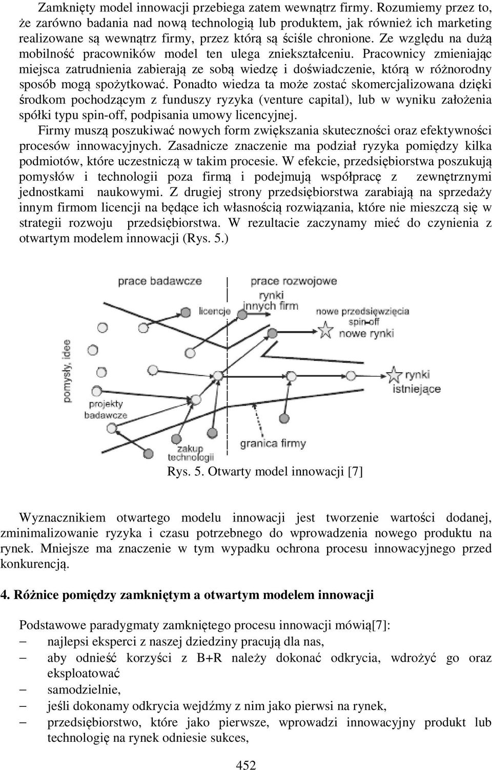 Ze względu na dużą mobilność pracowników model ten ulega zniekształceniu.