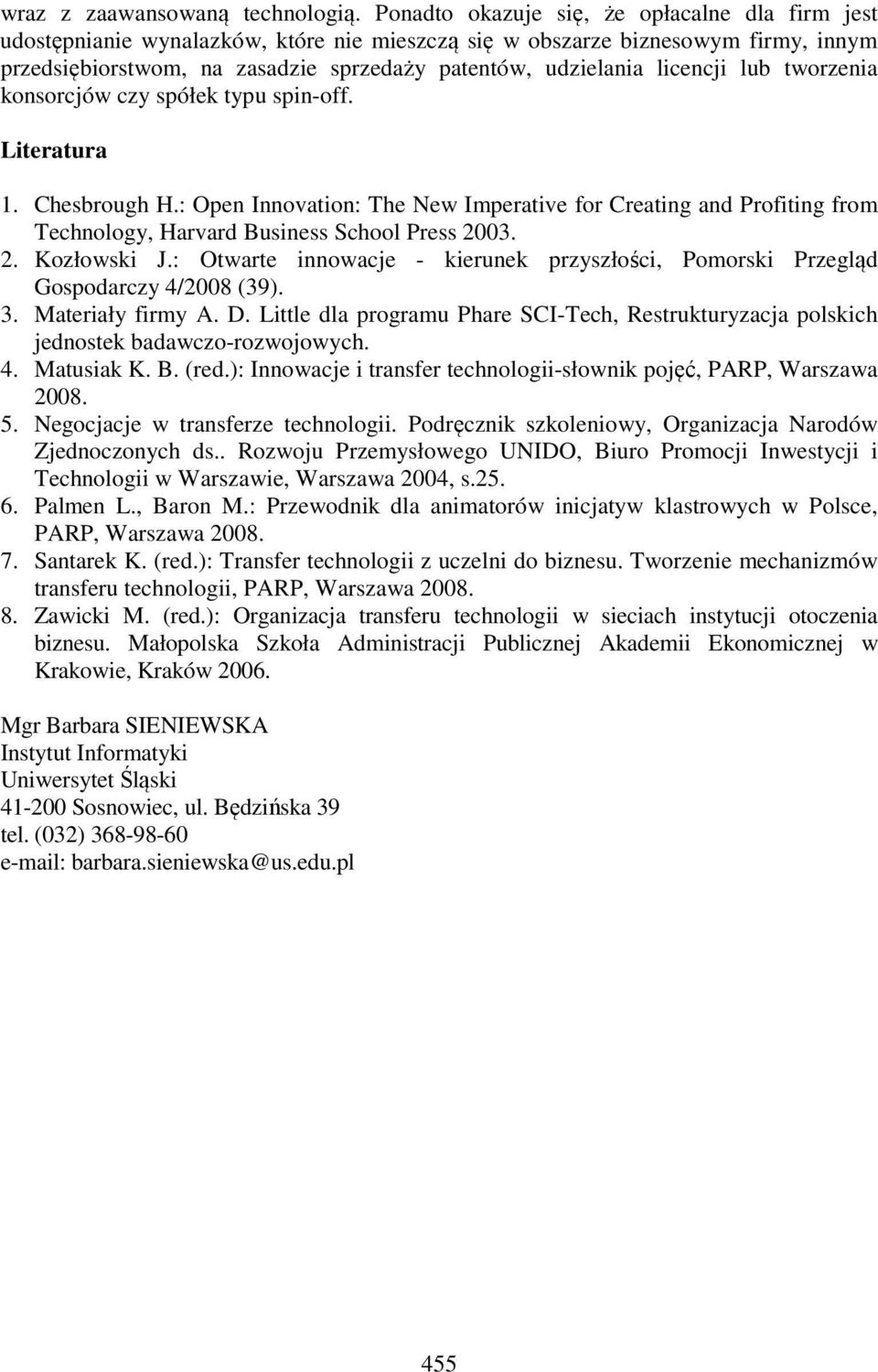 licencji lub tworzenia konsorcjów czy spółek typu spin-off. Literatura 1. Chesbrough H.