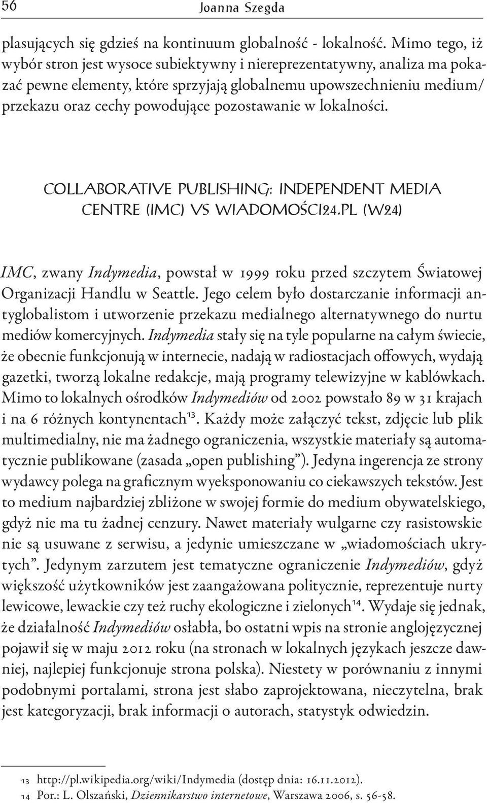 pozostawanie w lokalności. COLLABORATIVE PUBLISHING: INDEPENDENT MEDIA CENTRE (IMC) VS WIADOMOŚCI24.