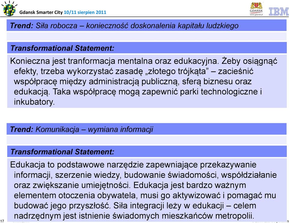 Taka współpracę mogą zapewnić parki technologiczne i inkubatory.