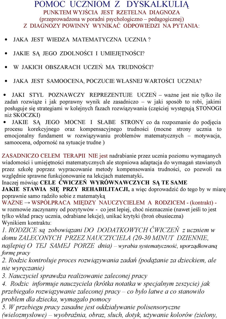 JAKI STYL POZNAWCZY REPREZENTUJE UCZEŃ ważne jest nie tylko ile zadań rozwiąże i jak poprawny wynik ale zasadniczo w jaki sposób to robi, jakimi posługuje się strategiami w kolejnych fazach