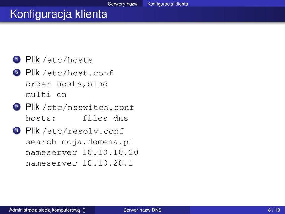 conf hosts: files dns 4 Plik /etc/resolv.conf search moja.domena.