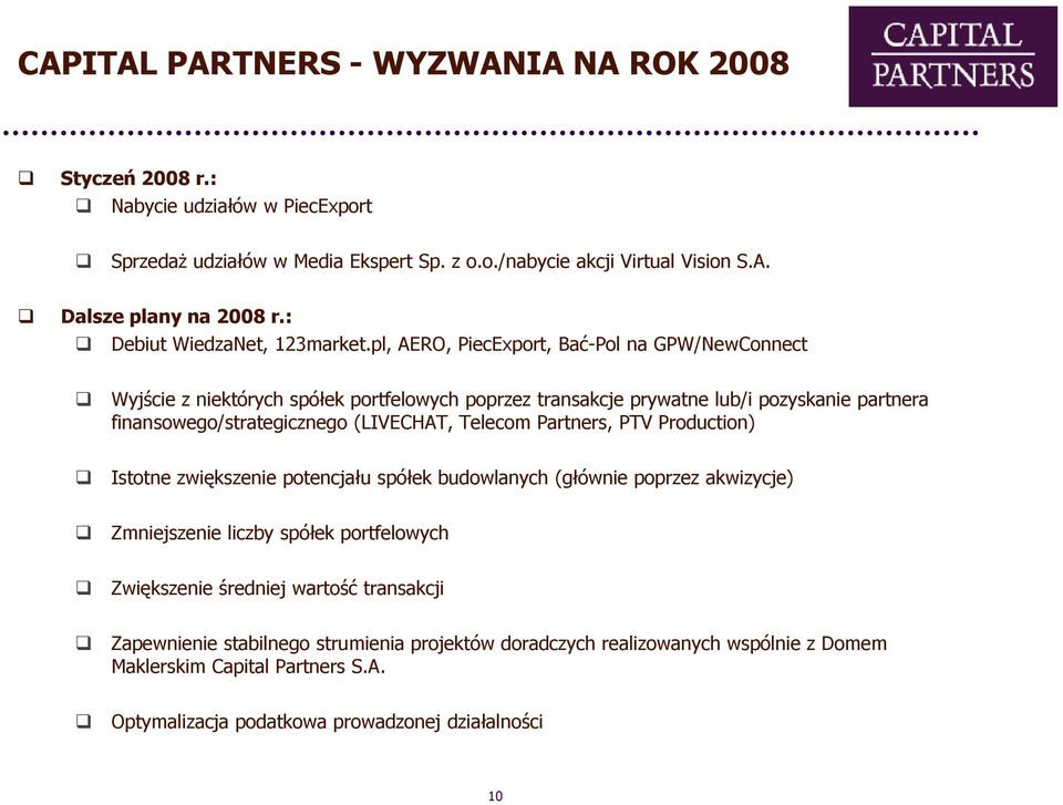 pl, AERO, PiecExport, Bać-Pol na GPW/NewConnect Wyjście z niektórych spółek portfelowych poprzez transakcje prywatne lub/i pozyskanie partnera finansowego/strategicznego (LIVECHAT, Telecom