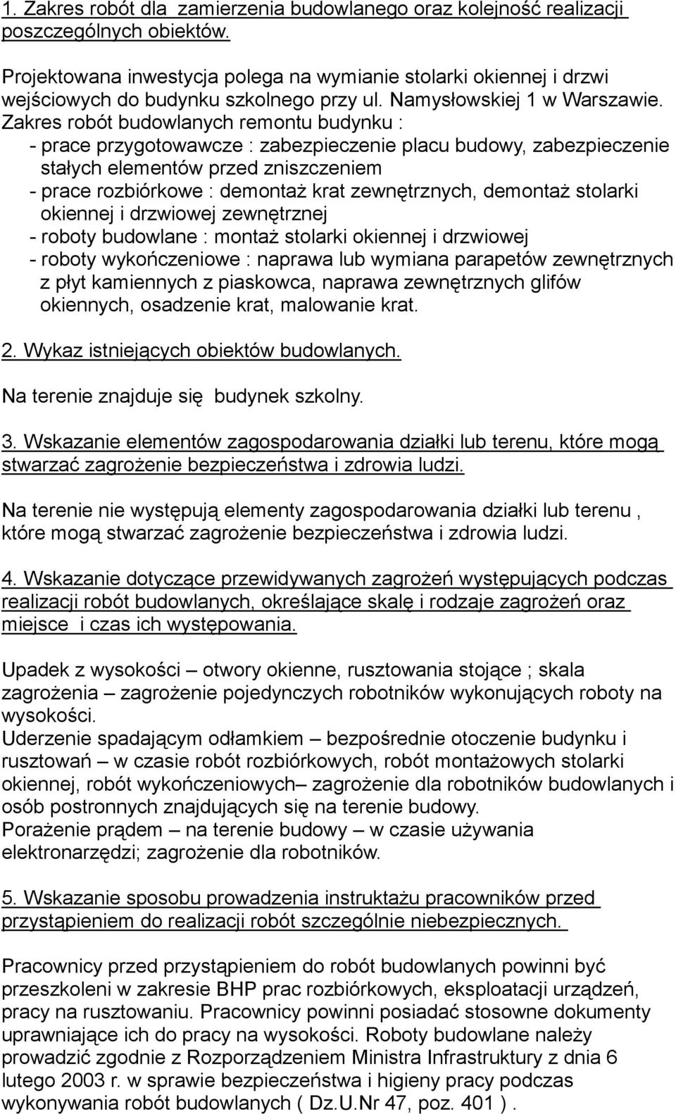 kiennej i drzwiwej zewnętrznej - rbty budwlne : mntż stlrki kiennej i drzwiwej - rbty wykńczeniwe : nprw lub wymin prpetów zewnętrznych z płyt kmiennych z piskwc, nprw zewnętrznych glifów kiennych,