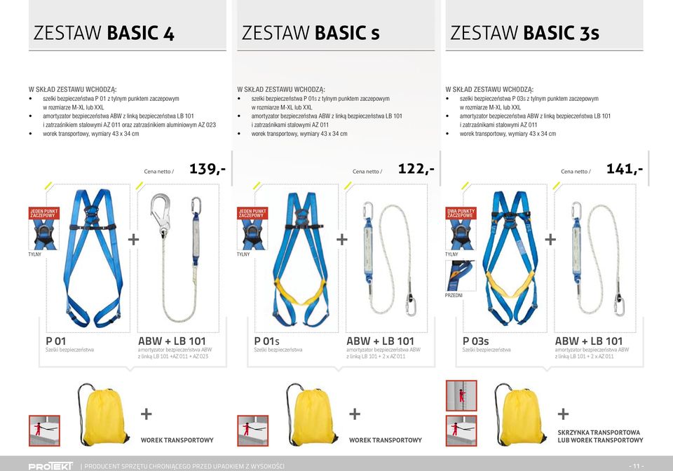 punktem zaczepowym w rozmiarze M-XL lub XXL amortyzator bezpieczeństwa ABW z linką bezpieczeństwa LB 101 i zatrzaśnikami stalowymi AZ 011 worek transportowy, wymiary 43 x 34 cm W SKŁAD ZESTAWU