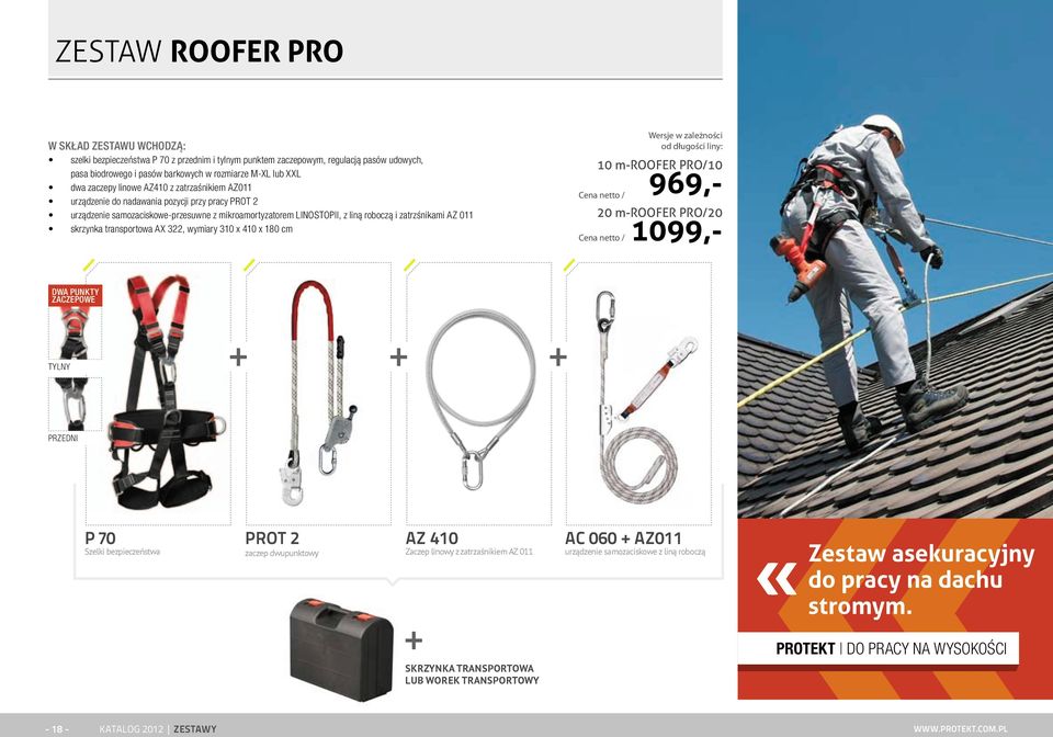 skrzynka transportowa AX 322, wymiary 310 x 410 x 180 cm 10 m-roofer PRO/10 Cena netto / Cena netto / Wersje w zależności od długości liny: 20 m-roofer PRO/20 969,- 1099,- DWA PUNKTY ZACZEPOWE TYLNY