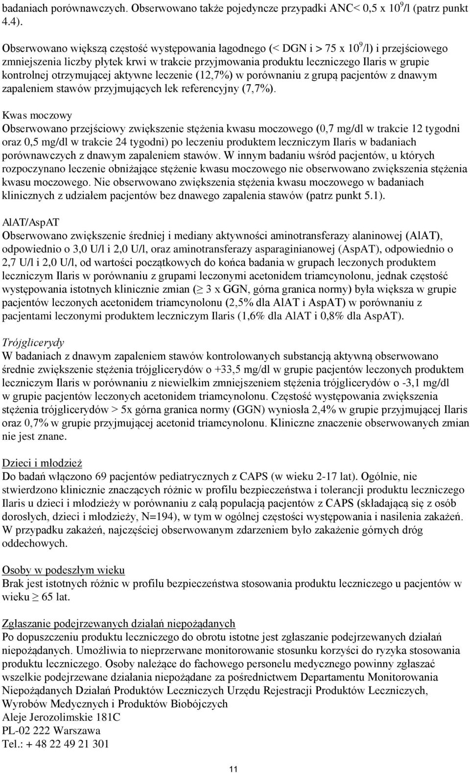 otrzymującej aktywne leczenie (12,7%) w porównaniu z grupą pacjentów z dnawym zapaleniem stawów przyjmujących lek referencyjny (7,7%).