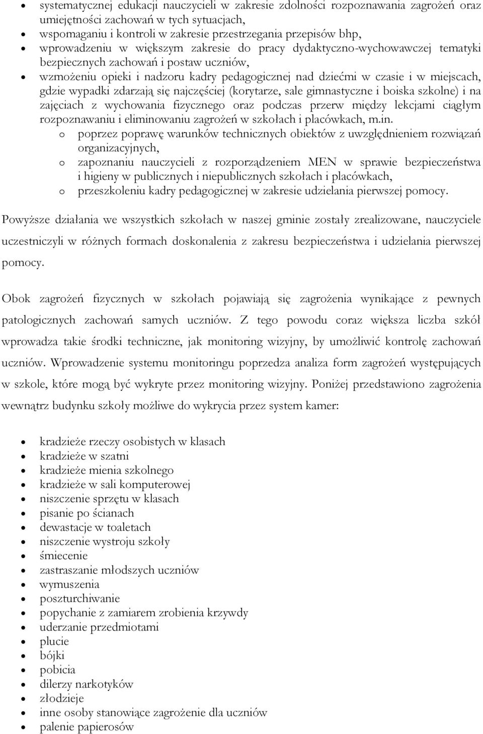 gdzie wypadki zdarzają się najczęściej (korytarze, sale gimnastyczne i boiska szkolne) i na zajęciach z wychowania fizycznego oraz podczas przerw między lekcjami ciągłym rozpoznawaniu i eliminowaniu