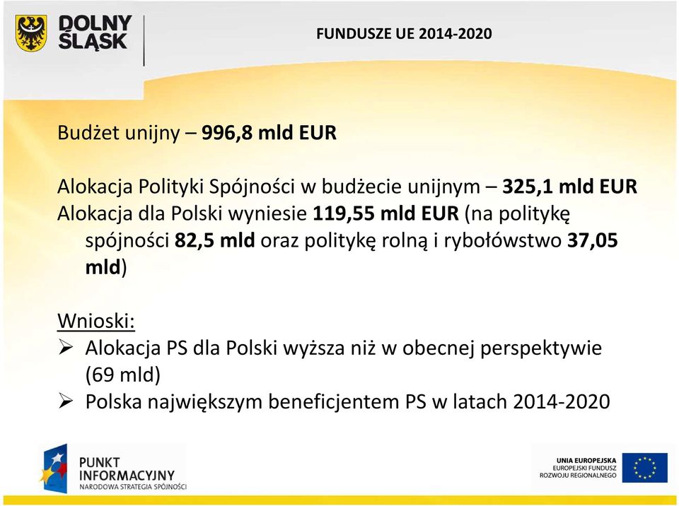 82,5 mld oraz politykę rolną i rybołówstwo 37,05 mld) Wnioski: Alokacja PS dla Polski