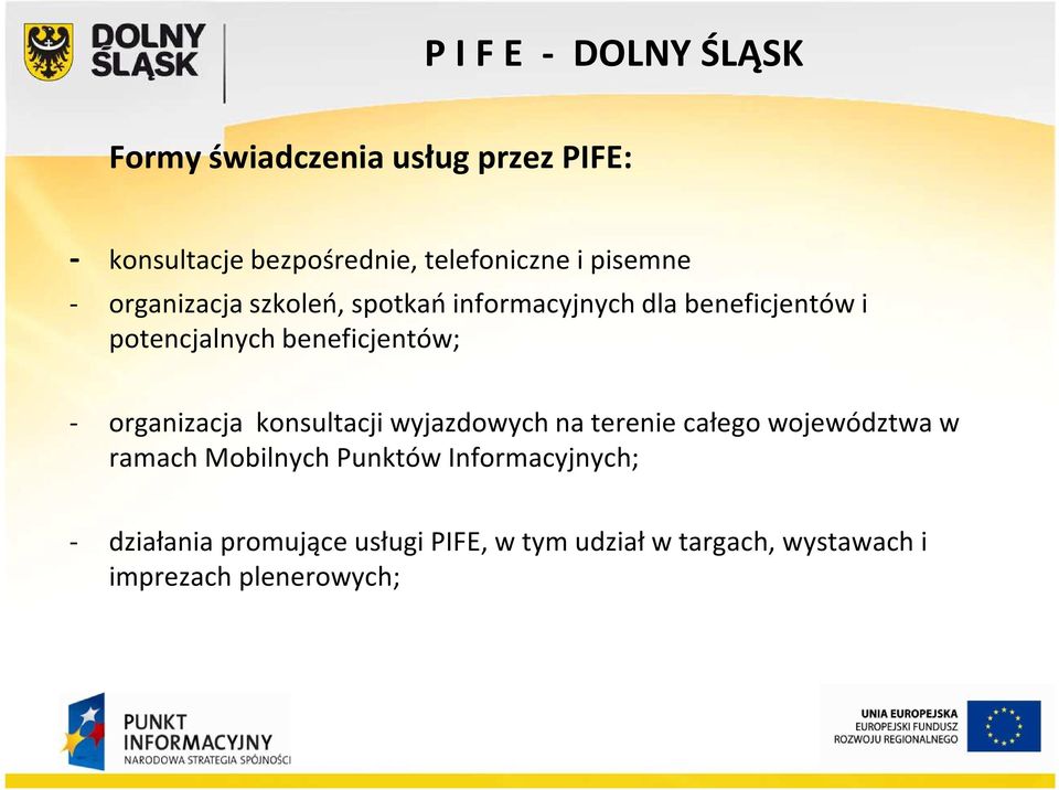 beneficjentów; - organizacja konsultacji wyjazdowych na terenie całego województwa w ramach Mobilnych