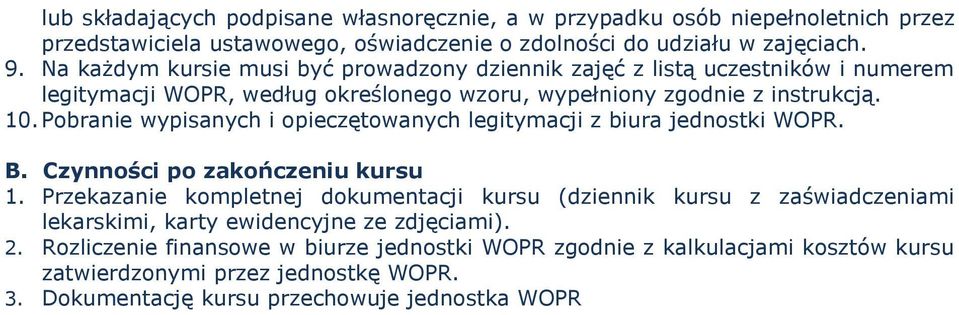 Pobranie wypisanych i opieczętowanych legitymacji z biura jednostki WOPR. B. Czynności po zakończeniu kursu.