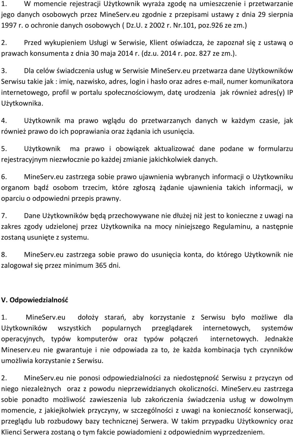 (dz.u. 2014 r. poz. 827 ze zm.). 3. Dla celów świadczenia usług w Serwisie MineServ.