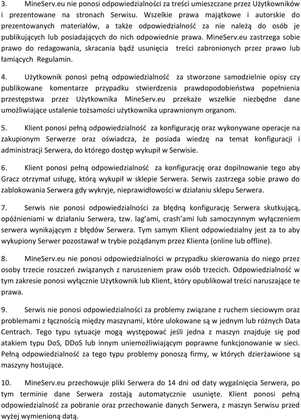 eu zastrzega sobie prawo do redagowania, skracania bądź usunięcia treści zabronionych przez prawo lub łamiących Regulamin. 4.