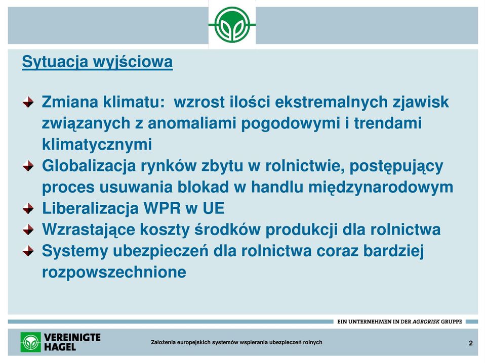 postępujący proces usuwania blokad w handlu międzynarodowym Liberalizacja WPR w UE