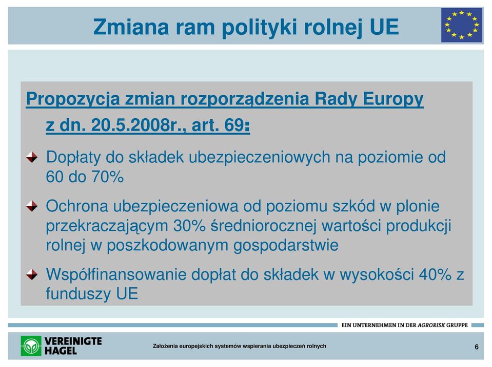 69: Dopłaty do składek ubezpieczeniowych na poziomie od 60 do 70% Ochrona ubezpieczeniowa od