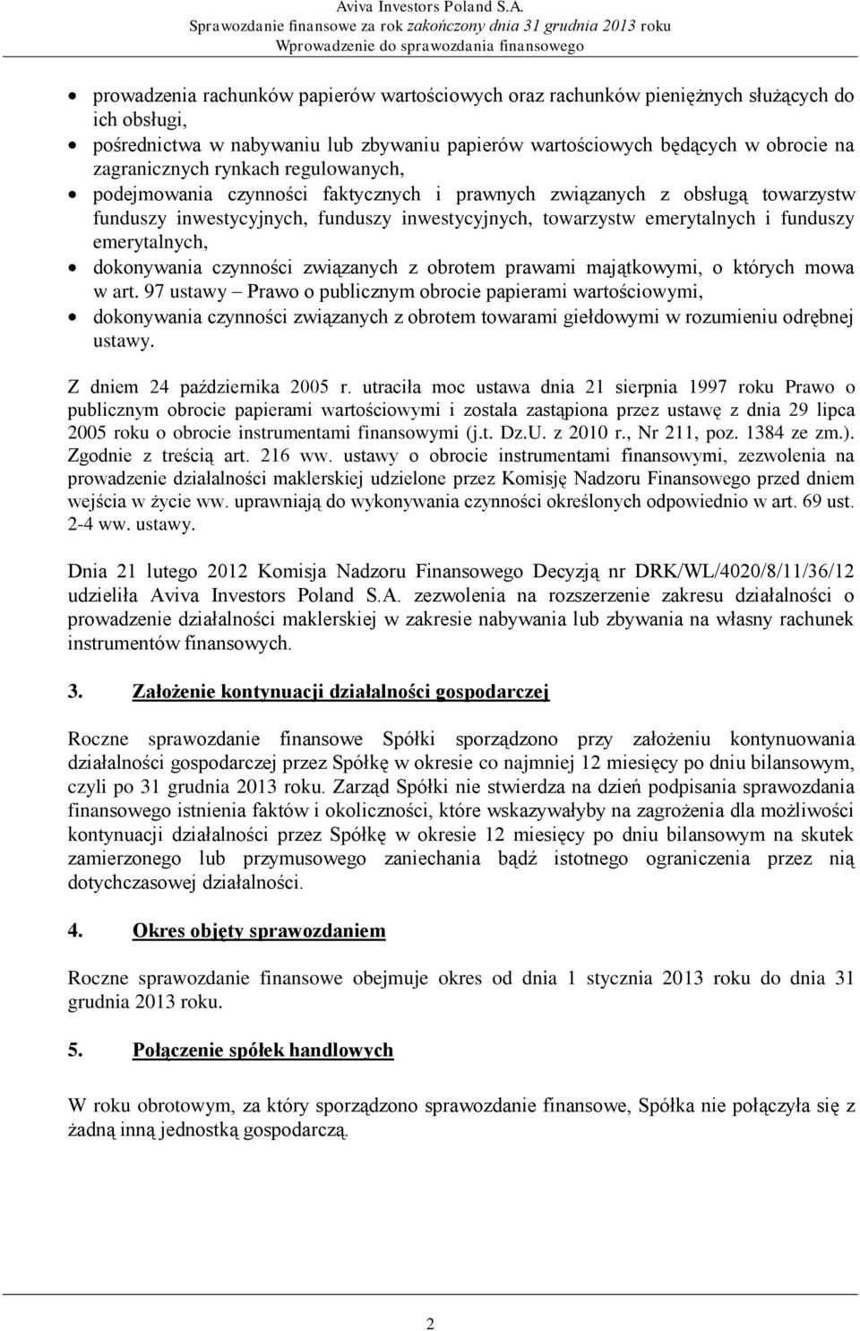 emerytalnych i funduszy emerytalnych, dokonywania czynności związanych z obrotem prawami majątkowymi, o których mowa w art.