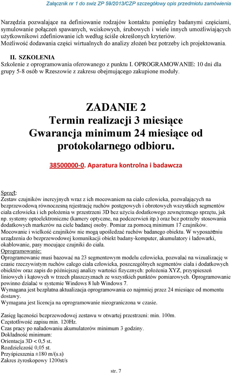 OPROGRAMOWANIE: 10 dni dla grupy 5-8 osób w Rzeszowie z zakresu obejmującego zakupione moduły. ZADANIE 2 38500000-0.