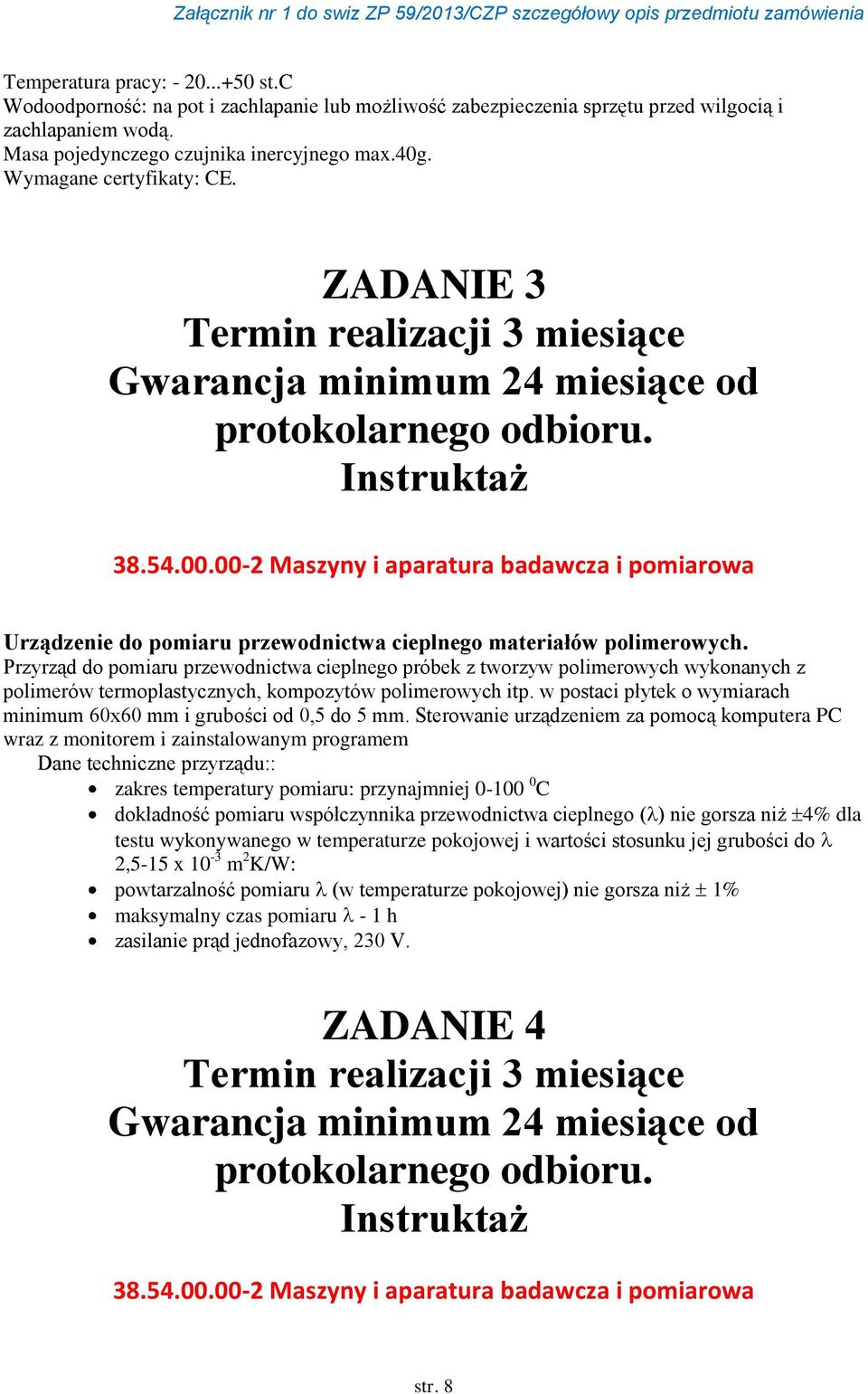 Przyrząd do pomiaru przewodnictwa cieplnego próbek z tworzyw polimerowych wykonanych z polimerów termoplastycznych, kompozytów polimerowych itp.