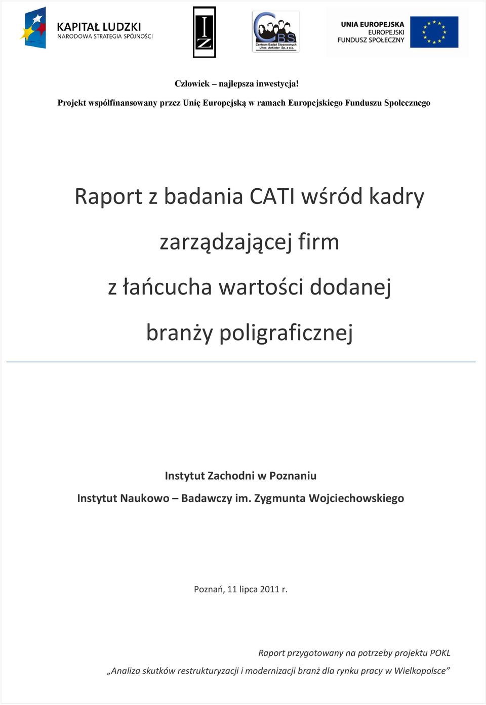 CATI wśród kadry zarządzającej firm z łaocucha wartości dodanej branży poligraficznej Instytut Naukowo