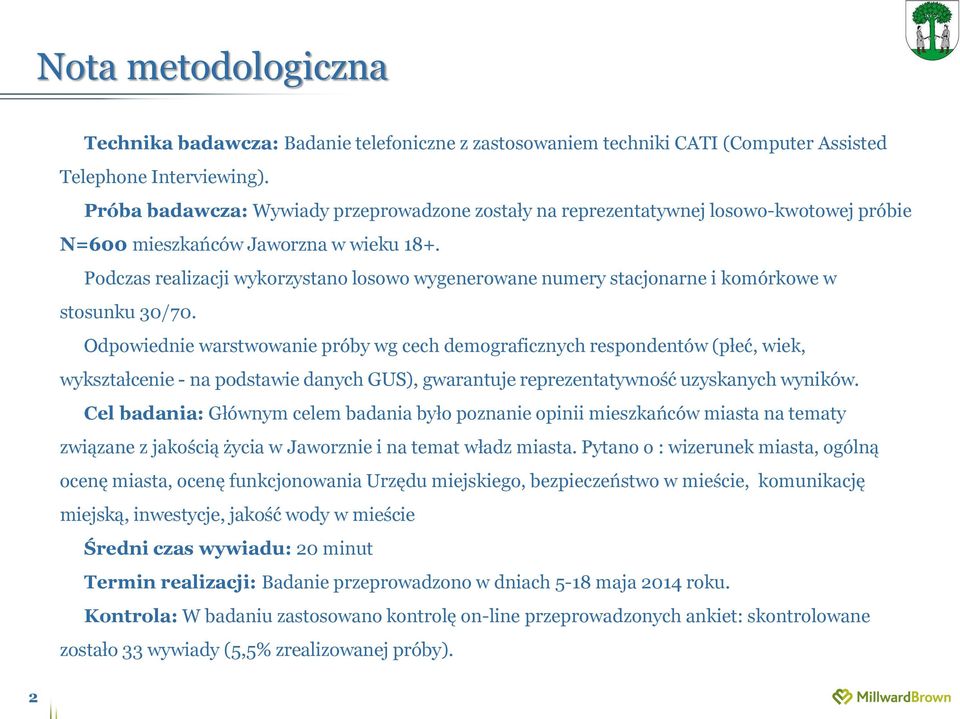 Podczas realizacji wykorzystano losowo wygenerowane numery stacjonarne i komórkowe w stosunku 30/70.