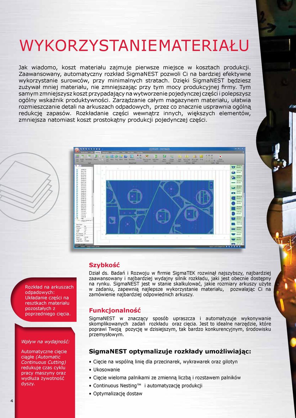 Dzięki SigmaNEST będziesz zużywał mniej materiału, nie zmniejszając przy tym mocy produkcyjnej firmy.