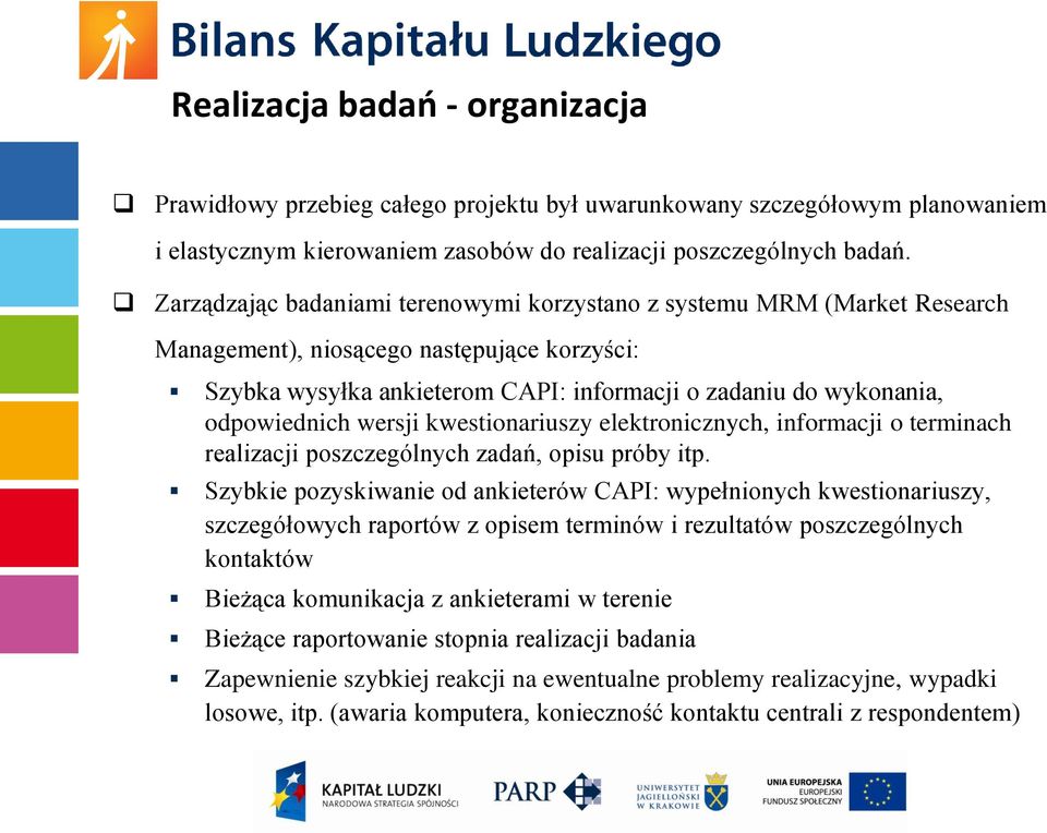 wersji kwestionariuszy elektronicznych, informacji o terminach realizacji poszczególnych zadań, opisu próby itp.